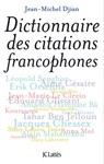 Dictionnaire des citations francophones - Jean-Michel Djian - 9782709637275