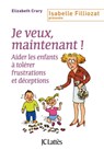 Je veux, maintenant ! - Elizabeth Crary - 9782709638838