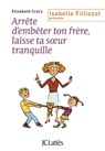 Arrête d'embêter ton frère ! Et toi, laisse ta soeur tranquille ! - Elizabeth Crary - 9782709638845
