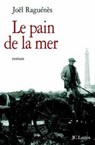 Le pain de la mer - Joël Raguénès - 9782709639781