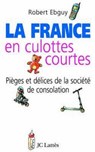La France en culottes courtes - Robert Ebguy - 9782709639927