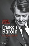 François Baroin, Le faux discret - Anne Fulda - 9782709640039