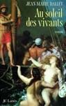 Au soleil des vivants - Jean-Marie Dallet - 9782709640404