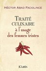 Traité culinaire à l'usage des femmes tristes - Hector Abad Faciolince - 9782709644174
