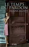 Le temps du pardon - Donna Milner - 9782709645027