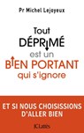 Tout déprimé est un bien portant qui s'ignore - Pr Michel Lejoyeux - 9782709649605