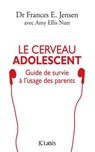 Le cerveau adolescent - Frances E. Jensen ; Amy Ellis Nutt - 9782709650007