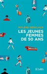 Les jeunes femmes de cinquante ans - Mylène Desclaux - 9782709660334