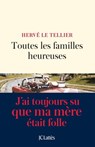 Toutes les familles heureuses - Hervé Le Tellier - 9782709660358