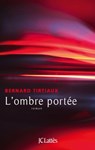 L'ombre portée - Bernard Tirtiaux - 9782709663618
