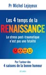 Les 4 temps de la renaissance - Pr Michel Lejoyeux - 9782709668064