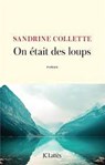 On était des loups - Sandrine Collette - 9782709670661