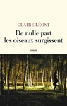 De nulle part les oiseaux surgissent - Claire Léost - 9782709672139