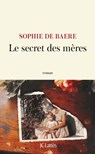 Le secret des mères - Sophie de Baere - 9782709673396