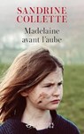 Madelaine avant l'aube - Sandrine Collette - 9782709674539