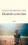 Elizabeth va très bien - Julien Dufresne-Lamy - 9782709676632