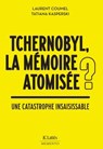 Tchernobyl : quelles mémoires ? - Laurent Coumel ; Tatiana Kasperski - 9782709676939