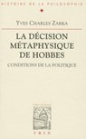 La Decision Metaphysique de Hobbes: Conditions de la Politique - Yves-Charles Zarka - 9782711609598