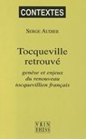 Tocqueville Retrouve: Genese Et Enjeux Du Renouveau Tocquevillien Francais - Serge Audier - 9782711616305