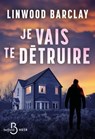 Je vais te détruire - Linwood Barclay - 9782714405593