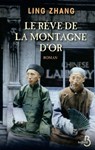 Le rêve de la montagne d'or - Ling Zhang - 9782714452085
