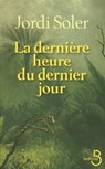 La dernière heure du dernier jour - Jordi Soler - 9782714454775