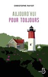 Aujourd'hui pour toujours - Christophe Paviot - 9782714455895