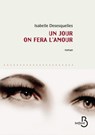 Un jour on fera l'amour - Isabelle Desesquelles - 9782714473127