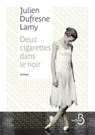Deux cigarettes dans le noir - Julien Dufresne-Lamy - 9782714475749
