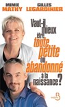 Vaut-il mieux être toute petite ou abandonné à la naissance ? - Mimie Mathy ; Gilles Legardinier - 9782714476029