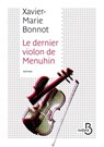 Le dernier violon de Menuhin - Xavier-Marie Bonnot - 9782714478078