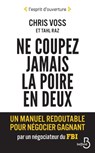 Ne coupez jamais la poire en deux - Chris Voss ; Tahl Raz - 9782714479174