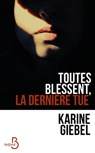 Toutes blessent, la dernière tue - Karine Giebel - 9782714479518