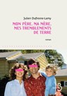 Mon père, ma mère, mes tremblements de terre - Julien Dufresne-Lamy - 9782714493125