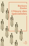L'Heure des spécialistes - Barbara Zoeke - 9782714493675