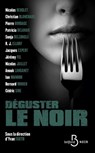 Déguster le noir - Pierre Bordage ; Collectif ; R.J. Ellory ; Jacques Expert ; Bernard Minier ; Ian Manook ; Sonja Delzongle ; Nicolas Beuglet ; Yvan Fauth ; Nicolas Jaillet ; Patricia Delahaie ; Christian Blanchard ; Cédric Sire ; Jérémy Fel ; Anouk Langaney - 9782714499462