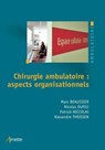 Chirurgie ambulatoire : aspects organisationnels - Marc Beaussier ; Nicolas Dufeu ; Patrick Niccolaï ; Alexandre Theissen - 9782718414256