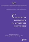 Chirurgie d'urgence en contexte d'attentat - Emmanuel Benizri ; Paul Balandraud - 9782718415611