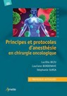 Principes et protocoles d'anesthésie en chirurgie oncologique - Lucillia Bezu ; Lauriane Bordenave ; Stéphanie Suria - 9782718417370