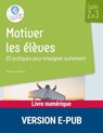 Motiver les élèves cycles 2 et 3 - 20 pratiques pour enseigner autrement EPUB - Emile Le Menn - 9782725643724