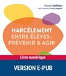 Le harcèlement entre élèves - prévenir et agir - EPUB - Roselyne Guilloux ; Nadège Langbour ; Eric Debarbieux - 9782725646305