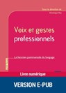 Voix et gestes professionnels - Véronique Rey ; Jean-Louis Deveze ; Marie-Emmanuelle Pereira ; Christina Romain - 9782725676029