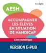 AESH - Accompagner les élèves en situation de handicap - Bruno Égron - 9782725683331