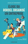 Eloge du bordel organisé en entreprise - Jean-Luc Pardessus - 9782729618599