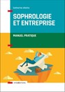 Sophrologie et entreprise - Manuel pratique - Catherine Aliotta - 9782729619473