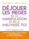 Déjouer les pièges de la manipulation et de la mauvaise foi - 3e éd. - Pierre Agnese ; Jérôme Lefeuvre - 9782729622169