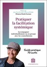Pratiquer la facilitation systémique - Orianne Corman - 9782729625283