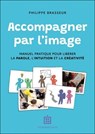 Accompagner par l'image - Philippe Brasseur - 9782729625658