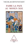 Peacemaking in the Middle Ages / Faire la paix au Moyen Âge - Nicolas Offenstadt - 9782738110992