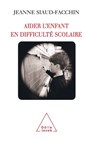 Child with Learning Difficulties / Aider l'enfant en difficulté scolaire - Jeanne Siaud-Facchin - 9782738117021